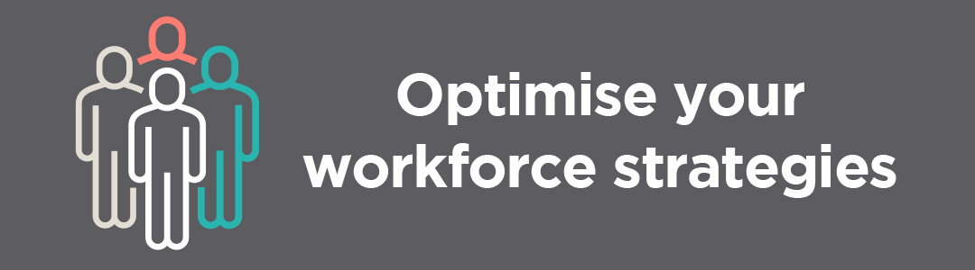 optimise workforce strategies